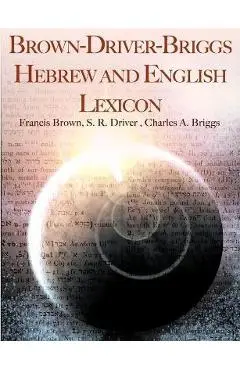 Brown-Driver-Briggs Hebrew and English Lexicon - Francis Brown