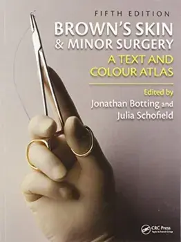 Brown's Skin and Minor Surgery. A Text & Colour Atlas, Fifth Edition, Paperback/***