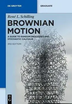 Brownian Motion: A Guide to Random Processes and Stochastic Calculus, Paperback/René L. Schilling