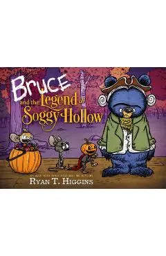 Bruce and the Legend of Soggy Hollow - Ryan Higgins