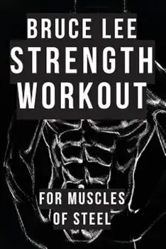 Bruce Lee Strength Workout for Muscles of Steel, Paperback/Dr Alan Radley