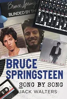Bruce Springsteen. Song by Song, Paperback/Jack Walters