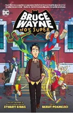 Bruce Wayne: Not Super - Stuart Gibbs