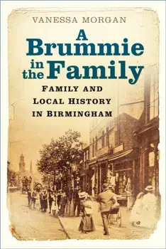 Brummie in the Family. Family and Local History in Birmingham, Paperback/Vanessa Morgan