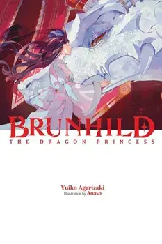 Brunhild the Dragon Princess, Hardback/Yuiko Agarizaki