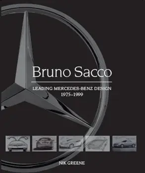 Bruno Sacco. Leading Mercedes-Benz Design 1979-1999, Hardback/Nik Greene