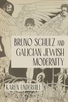 Bruno Schulz and Galician Jewish Modernity, Paperback/Karen Underhill