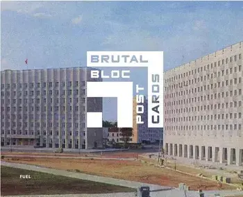 Brutal Bloc Postcards: Soviet Era Postcards from the Eastern Bloc, Hardcover/Damon Murray