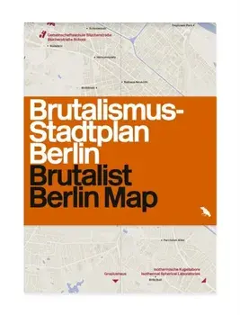 Brutalist Berlin Map. Brutalismus-stadtplan Berlin, Sheet Map/Felix Torkar