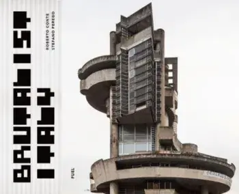Brutalist Italy. Concrete architecture from the Alps to the Mediterranean Sea, Hardback/FUEL