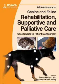 BSAVA Manual of Canine and Feline Rehabilitation, Supportive and Palliative Care. Case Studies in Patient Management, Paperback/***