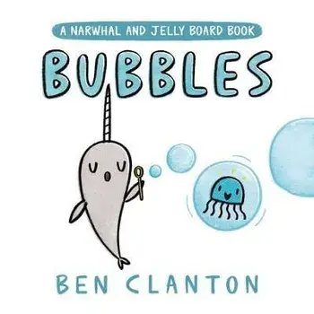 Bubbles (a Narwhal and Jelly Board Book), Board book/Ben Clanton