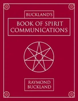 Buckland's Book of Spirit Communications, Paperback/Raymond Buckland