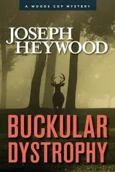 Buckular Dystrophy: A Woods Cop Mystery, Paperback/Joseph Heywood
