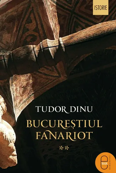 Bucureștiul fanariot. Administrație, meșteșuguri, negoț (ebook)