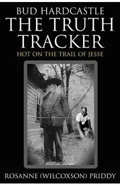 Bud Hardcastle The Truth Tracker: The Truth Tracker: The Truth Tracker - Rosanne Priddy