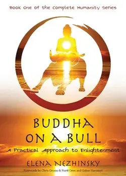 Buddha on a Bull: A Practical Approach to Enlightenment, Paperback/Elena Nezhinsky