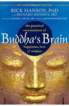 Buddha's Brain: The Practical Neuroscience of Happiness, Love, and Wisdom - Rick Hanson