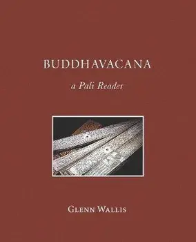 Buddhavacana: A Pali Reader, Paperback/Glenn Wallis