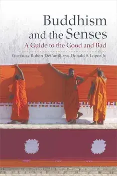 Buddhism and the Senses. A Guide to the Good and Bad, Hardback/***