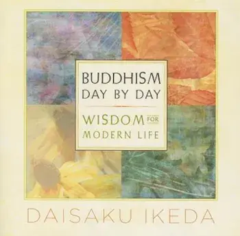 Buddhism Day by Day: Wisdom for Modern Life, Paperback/Daisaku Ikeda