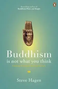 Buddhism is Not What You Think, Paperback/Steve Hagen