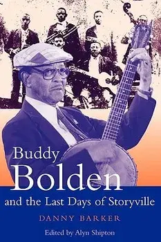 Buddy Bolden and the Last Days of Storyville, Paperback/Danny Barker