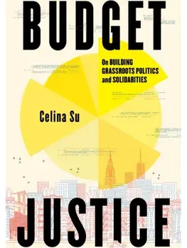 Budget Justice. On Building Grassroots Politics and Solidarities, Hardback/Celina Su