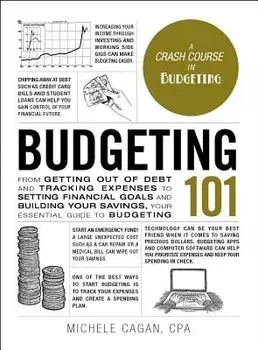 Budgeting 101: From Getting Out of Debt and Tracking Expenses to Setting Financial Goals and Building Your Savings, Your Essential Gu, Hardcover/Michele Cagan