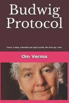 Budwig Protocol: Cancer is weak, vulnerable and easily curable, this book shows you how!, Paperback/Lothar Hirneise