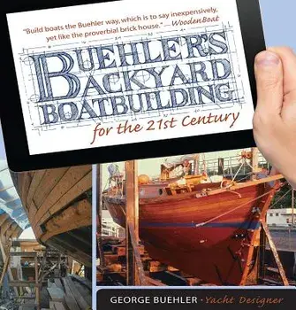 Buehler's Backyard Boatbuilding for the 21st Century, Paperback/George Buehler