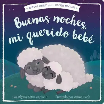 Buenas Noches, Mi Querido Bebé = Good Night, My Darling Baby/Alyssa Satin Capucilli