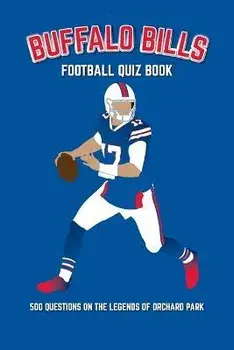 Buffalo Bills Football Quiz Book: 500 Questions on the Legends of Orchard Park, Paperback/Chris Bradshaw