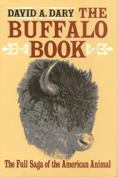 Buffalo Book: The Full Saga of the American Animal, Paperback/David A. Dary