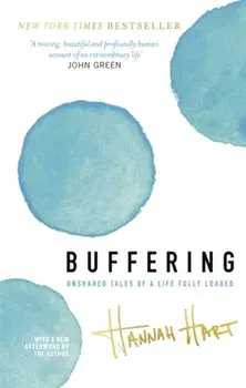 Buffering. Unshared Tales of a Life Fully Loaded, Paperback/Hannah Hart