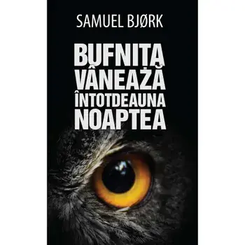 Bufnita vaneaza intotdeauna noaptea/Samuel Bjorc