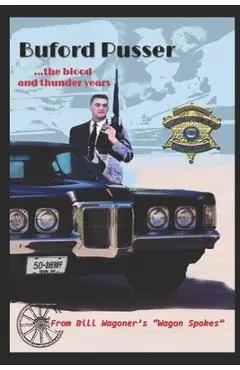 Buford Pusser: the blood and..... thunder years - Robert D. Broughton