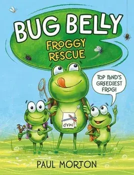 Bug Belly: Froggy Rescue, Paperback/Paul Morton