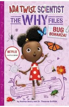 Bug Bonanza! (ADA Twist, Scientist: Why Files #4) - Andrea Beaty