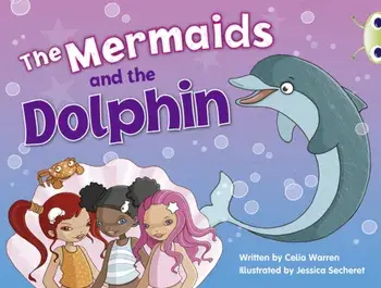 Bug Club Blue (KS1) A/1B The Mermaids and the Dolphin 6-pack/Celia Warren