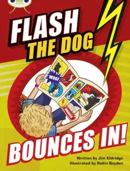 Bug Club Brown A/3C Flash the Dog Bounces In!, Paperback/Jim Eldridge