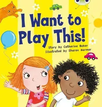 Bug Club Guided Fiction Reception Lilac I Want to Play This!, Paperback/Catherine Baker