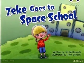 Bug Club Guided Fition Year 1 Blue A Zeke Goes to Space School, Paperback/Jill McDougall