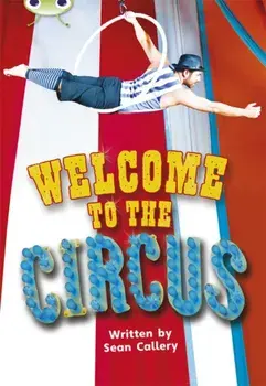Bug Club Guided Non Fiction Year Two Turquoise Welcome to the Circus, Paperback/Sean Callery