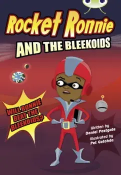 Bug Club Independent Fiction Year 4 Rocket Ronnie and the Bleekoids, Paperback/Daniel Postgate