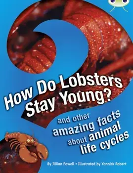 Bug Club Independent Non Fiction Year 3 Brown A How Do Lobsters Stay Young?, Paperback/Jillian Powell