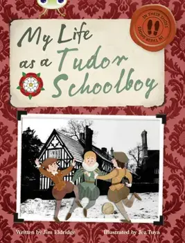 Bug Club Independent Non Fiction Year 4 Grey B My Life as a Tudor Schoolboy, Paperback/Jim Eldridge