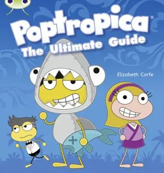 Bug Club NF Lime A/3C Poptropica: The Ultimate Guide, Paperback/Elizabeth Corfe