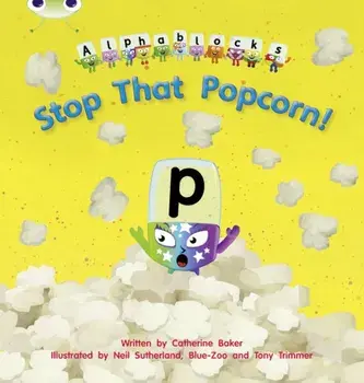 Bug Club Phonics Alphablocks Set 10 Stop That Popcorn!, Paperback/Catherine Baker