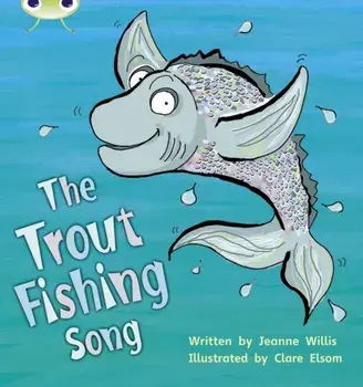 Bug Club Phonics Set 21 The Trout Fishing Song, Paperback/Jeanne Willis